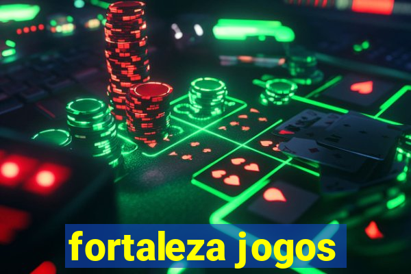 fortaleza jogos