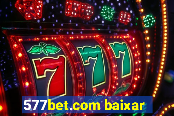 577bet.com baixar