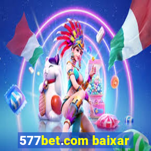 577bet.com baixar