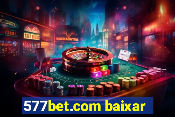 577bet.com baixar