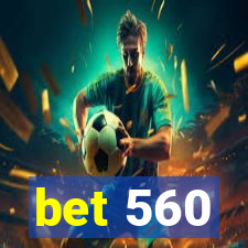 bet 560