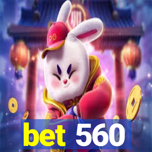 bet 560