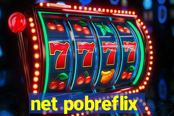 net pobreflix