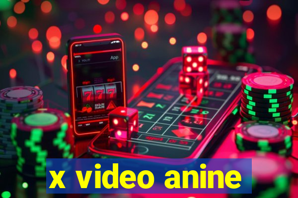 x video anine