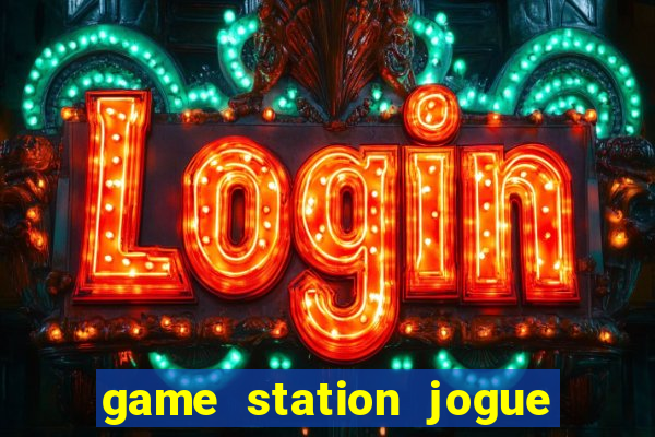 game station jogue e ganhe dinheiro