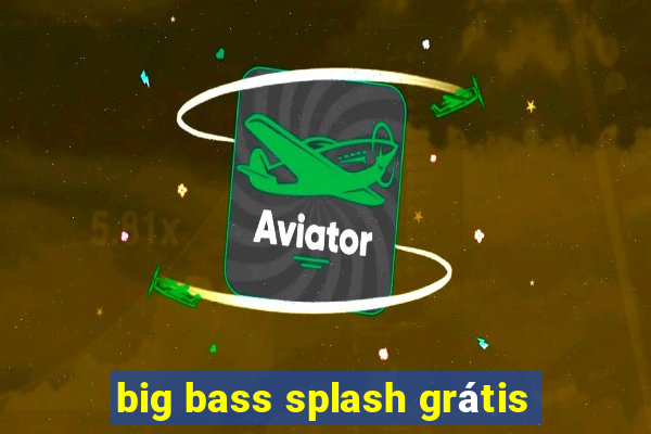 big bass splash grátis