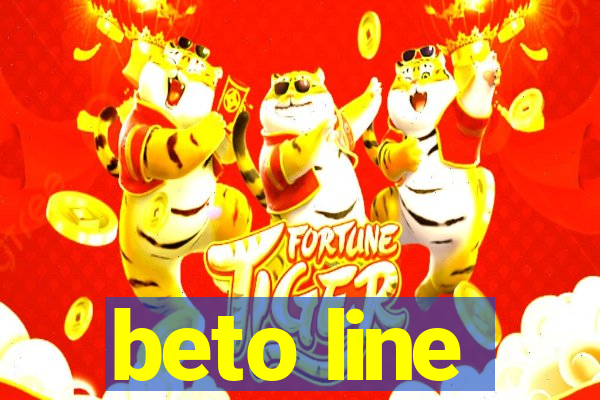 beto line