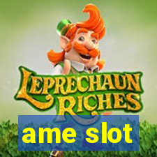 ame slot