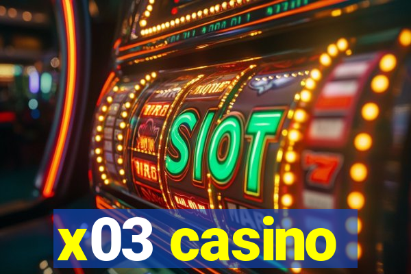 x03 casino