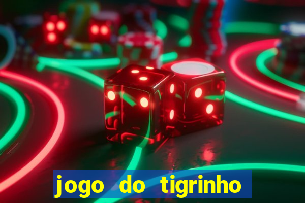 jogo do tigrinho grátis sem depósito