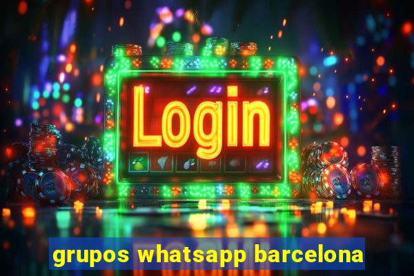 grupos whatsapp barcelona