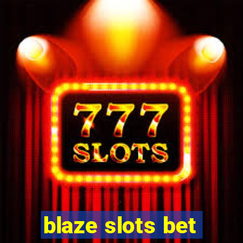 blaze slots bet