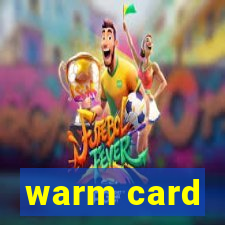 warm card