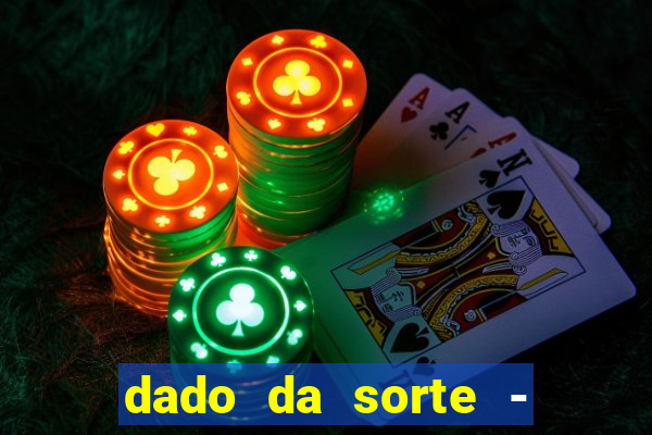 dado da sorte - lucky dice