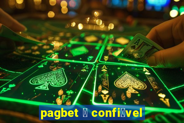 pagbet 茅 confi谩vel