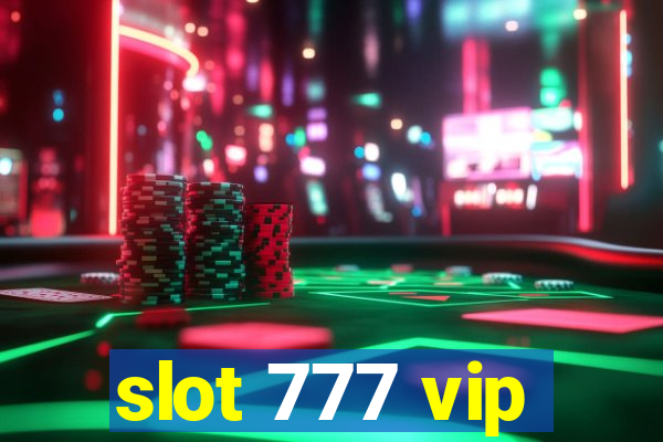 slot 777 vip