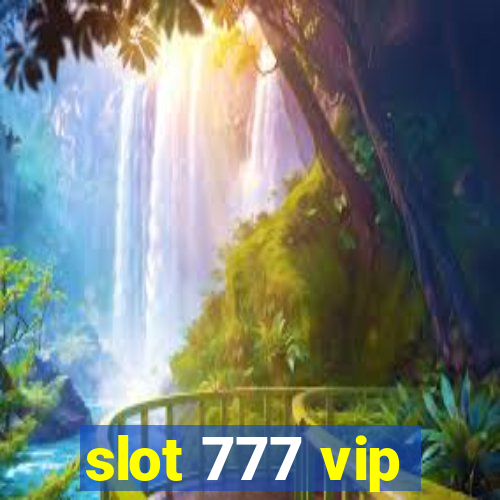 slot 777 vip