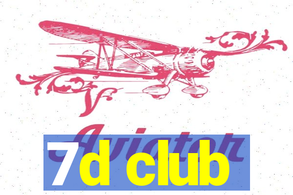 7d club