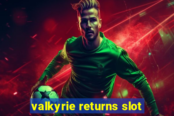 valkyrie returns slot