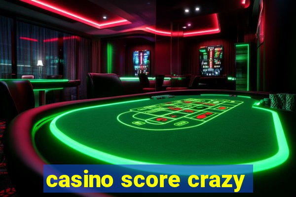 casino score crazy