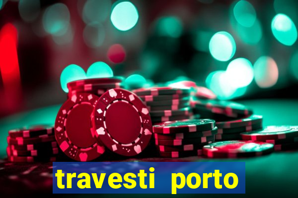 travesti porto alegre fatal