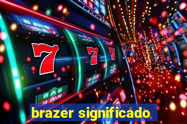 brazer significado