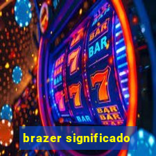 brazer significado