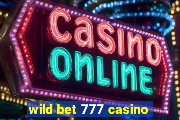 wild bet 777 casino