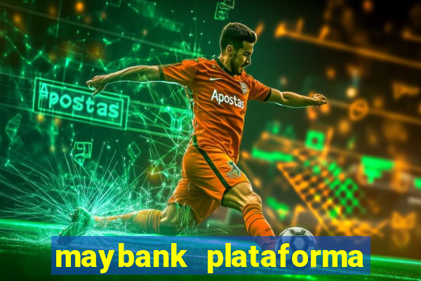 maybank plataforma de jogos