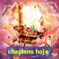 chapions hoje