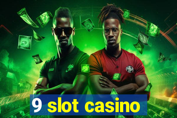 9 slot casino