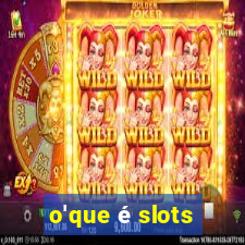 o'que é slots