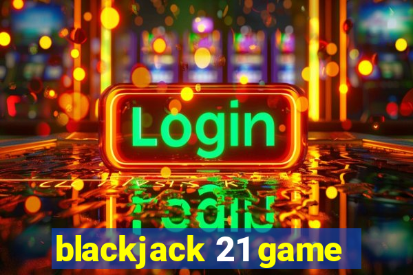 blackjack 21 game