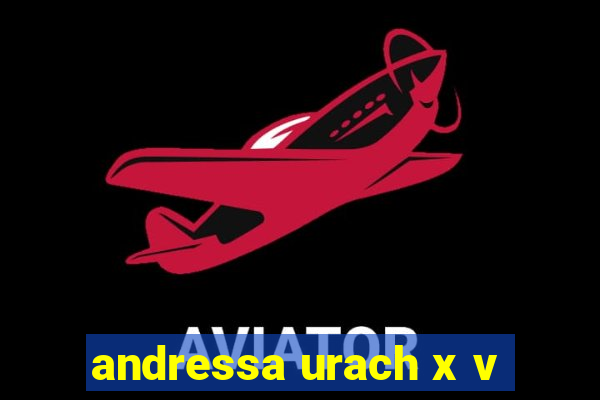 andressa urach x v