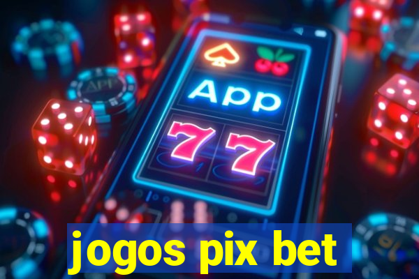 jogos pix bet