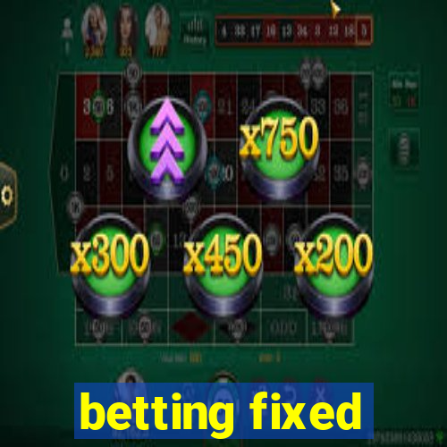 betting fixed