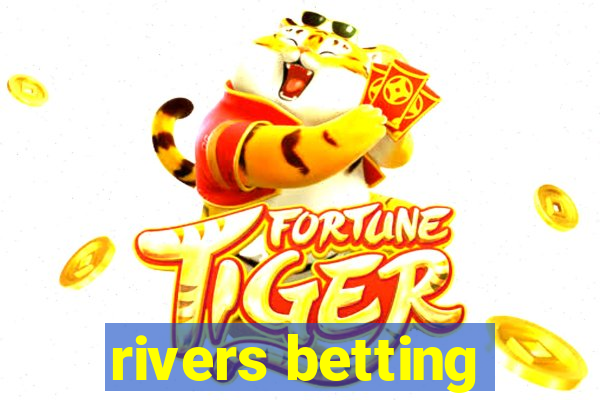 rivers betting