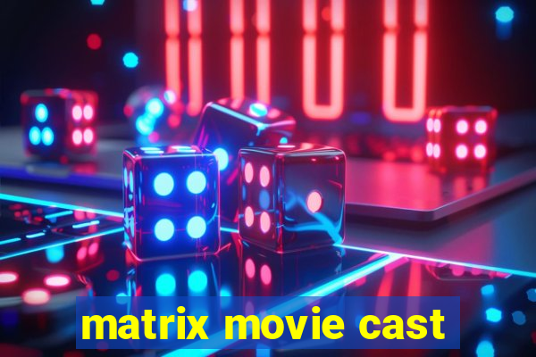 matrix movie cast