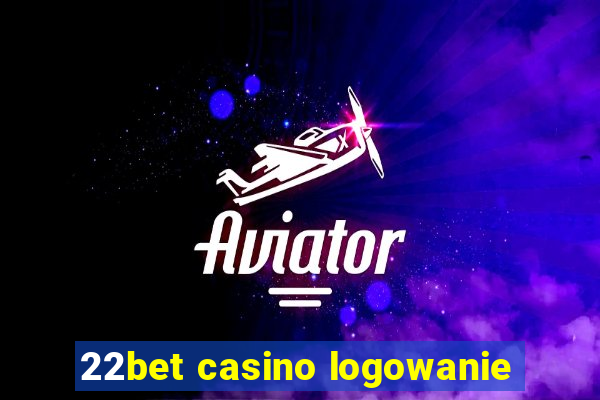 22bet casino logowanie