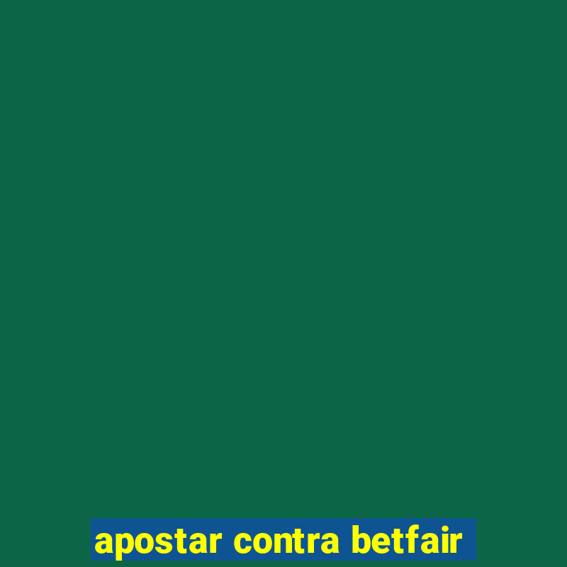 apostar contra betfair