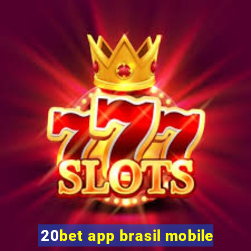 20bet app brasil mobile