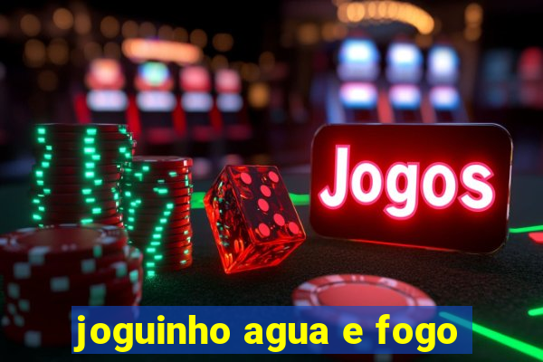 joguinho agua e fogo