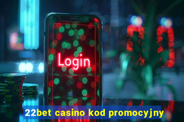 22bet casino kod promocyjny