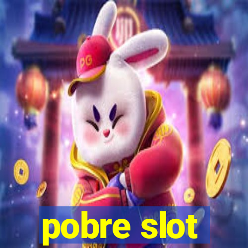 pobre slot