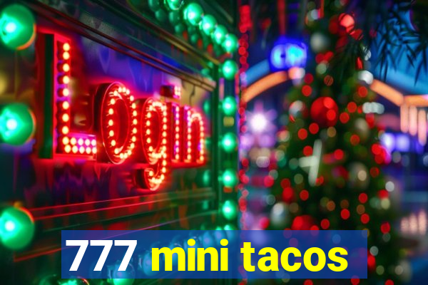 777 mini tacos