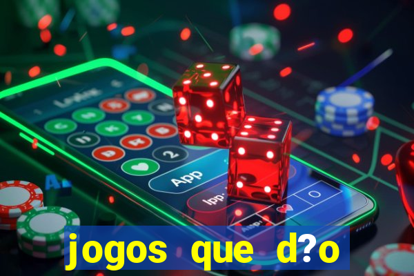 jogos que d?o dinheiro sem depositar