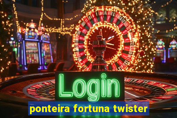 ponteira fortuna twister