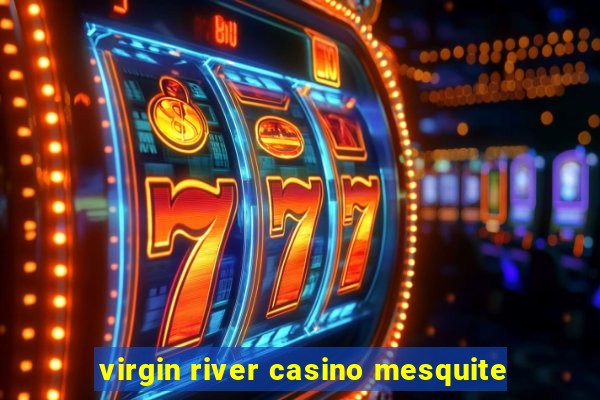 virgin river casino mesquite