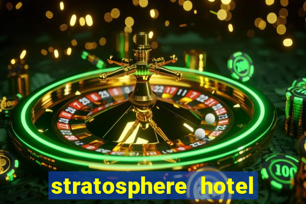 stratosphere hotel casino las vegas