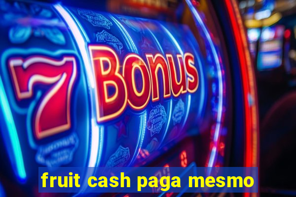 fruit cash paga mesmo